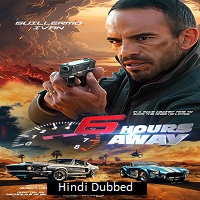 6 Hours Away (2024)  Hindi Dubbed Full Movie Watch Online Free Download | TodayPk