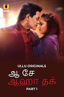 Aah Se Aaha Tak - Part 1 (2024) HDRip Tamil Ullu Originals Full Movie Watch Online Free Download - TodayPk