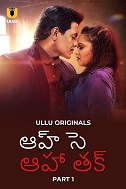 Aah Se Aaha Tak - Part 1 (2024) HDRip Telugu Ullu Originals Full Movie Watch Online Free Download - TodayPk