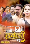 Aao Kabhi Haveli Pe - Part 1 (2024)  Hindi Full Web Series Online Free Download | TodayPk