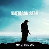 American Star (2024)  Hindi Dubbed Full Movie Watch Online Free Download | TodayPk