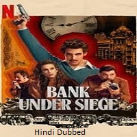 Bank Under Siege (2024)  Hindi Dubbed Full Web Series Online Free Download | TodayPk