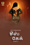 Cheese Cake - Part 2 (2024) HDRip Tamil Ullu Originals Full Movie Watch Online Free Download - TodayPk