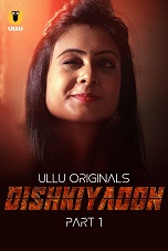 Dishkiyaoon - Part 1 (2024) HDRip Hindi Ullu Originals Full Movie Watch Online Free Download - TodayPk