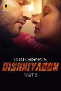 Dishkiyaoon - Part 2 (2024)  Hindi Full Web Series Online Free Download | TodayPk