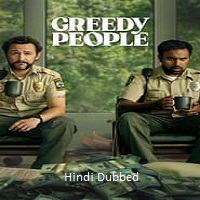 Greedy People (2024)  Hindi Dubbed Full Movie Watch Online Free Download | TodayPk