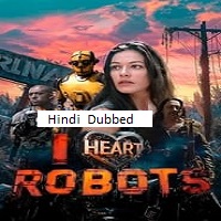 I Heart Robots (2024) DVDScr Hindi Dubbed  Full Movie Watch Online Free Download - TodayPk