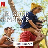 In Good Hands 2 (2024)  Hindi Dubbed Full Movie Watch Online Free Download | TodayPk