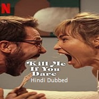 Kill Me If You Dare (2024)  Hindi Dubbed Full Movie Watch Online Free Download | TodayPk