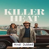 Killer Heat (2024)  Hindi Dubbed Full Movie Watch Online Free Download | TodayPk