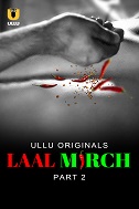 Laal Mirch - Part 2 (2024)  Hindi Full Web Series Online Free Download | TodayPk