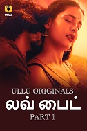 Love Bite - Part 1 (2024) HDRip Tamil Ullu Originals Full Movie Watch Online Free Download - TodayPk