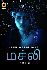 Machhli - Part 2 (2024) HDRip Tamil Ullu Originals Full Movie Watch Online Free Download - TodayPk