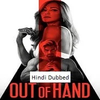 Out of Hand (2023)  Hindi Dubbed Full Movie Watch Online Free Download | TodayPk