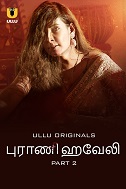 Purani Haveli - Part 2 (2024) HDRip Tamil Ullu Originals Full Movie Watch Online Free Download - TodayPk