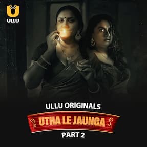 Utha Le Jaunga - Part 2 (2025)  Hindi Full Web Series Online Free Download | TodayPk