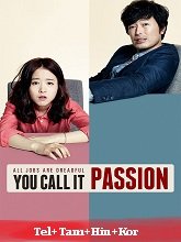 You Call It Passion (2015)  Telugu Dubbed Full Movie Watch Online Free Download | TodayPk